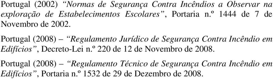 Portugal (2008) Regulamento Jurídico de Segurança Contra Incêndio em Edifícios, Decreto-Lei n.