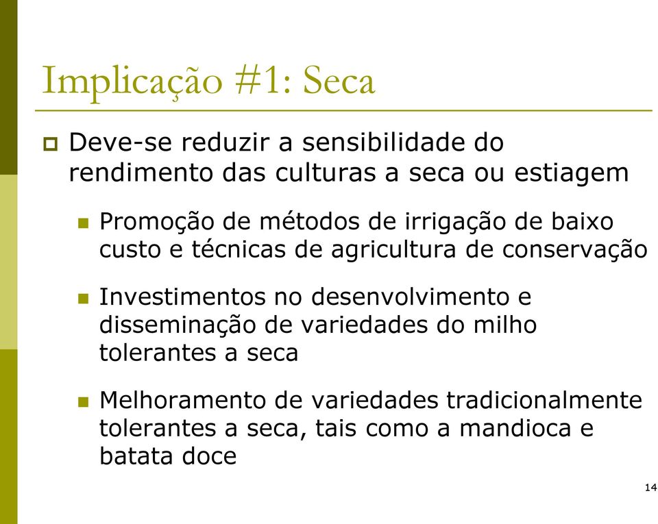 conservação Investimentos no desenvolvimento e disseminação de variedades do milho tolerantes