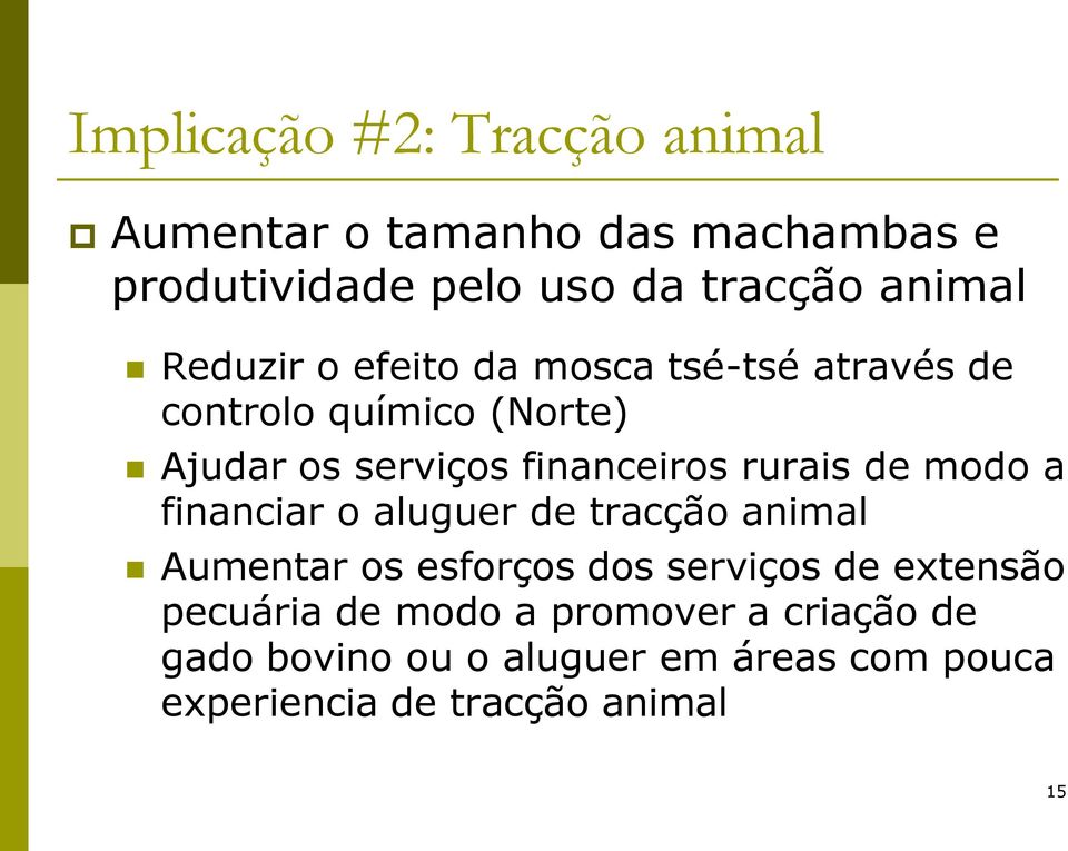 rurais de modo a financiar o aluguer de tracção animal Aumentar os esforços dos serviços de extensão