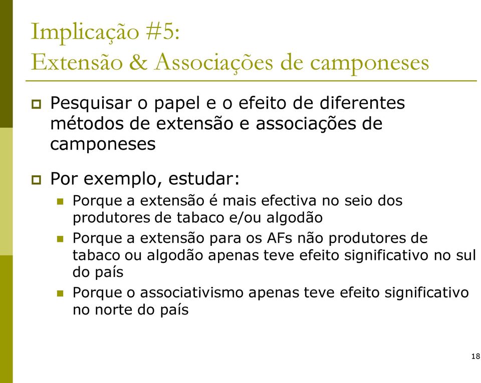 produtores de tabaco e/ou algodão Porque a extensão para os AFs não produtores de tabaco ou algodão apenas