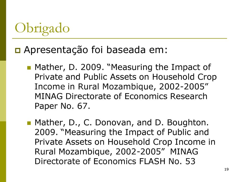 2002-2005 MINAG Directorate of Economics Research Paper No. 67. Mather, D., C. Donovan, and D. Boughton.