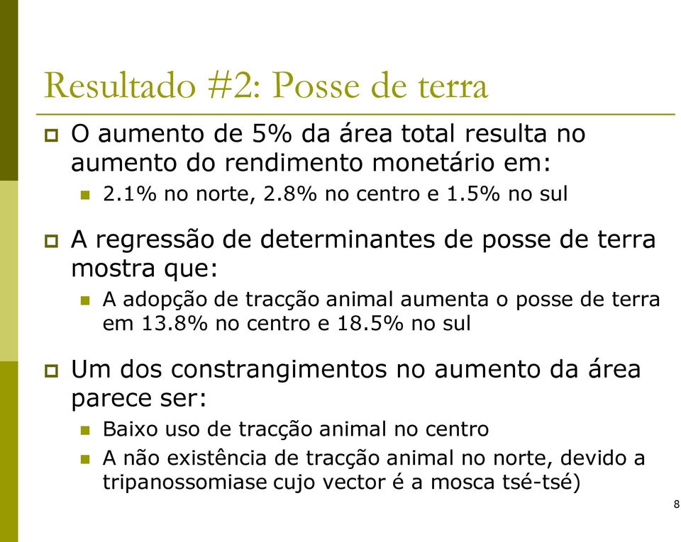 5% no sul A regressão de determinantes de posse de terra mostra que: A adopção de tracção animal aumenta o posse de terra