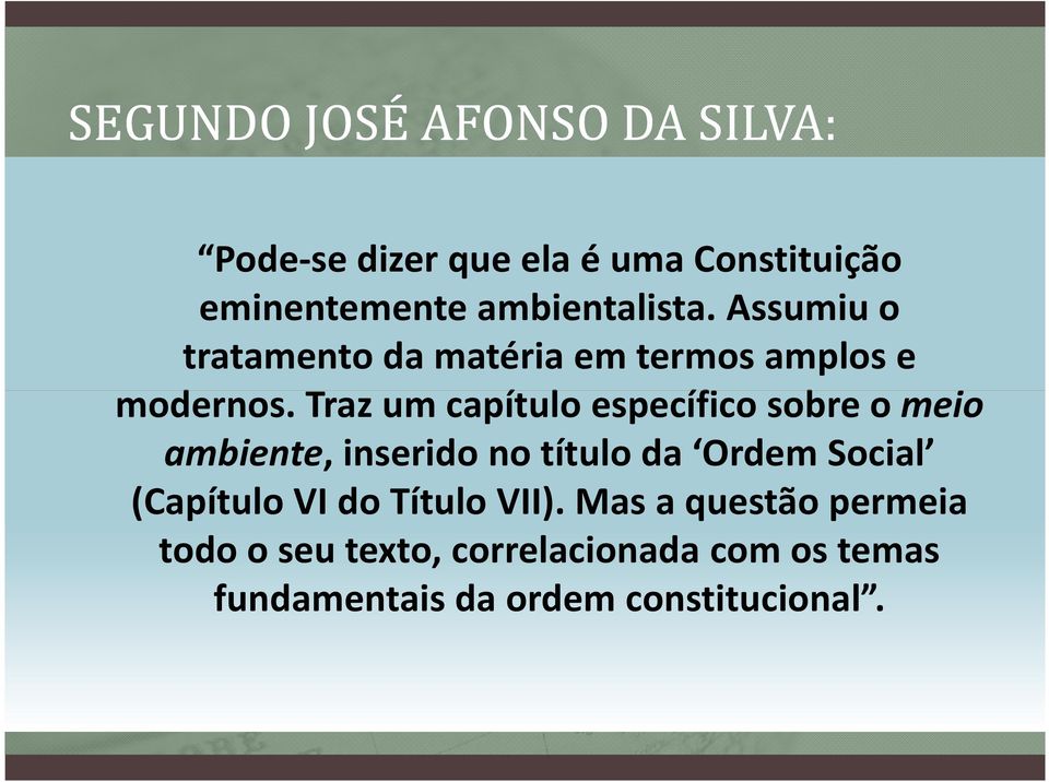 Traz um capítulo específico sobre o meio ambiente, inserido no título da Ordem Social (Capítulo