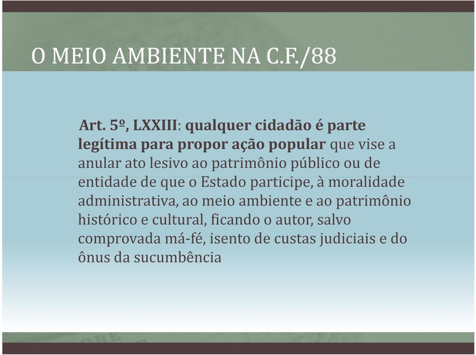 moralidade administrativa, ao meio ambiente e ao patrimônio histórico e cultural,