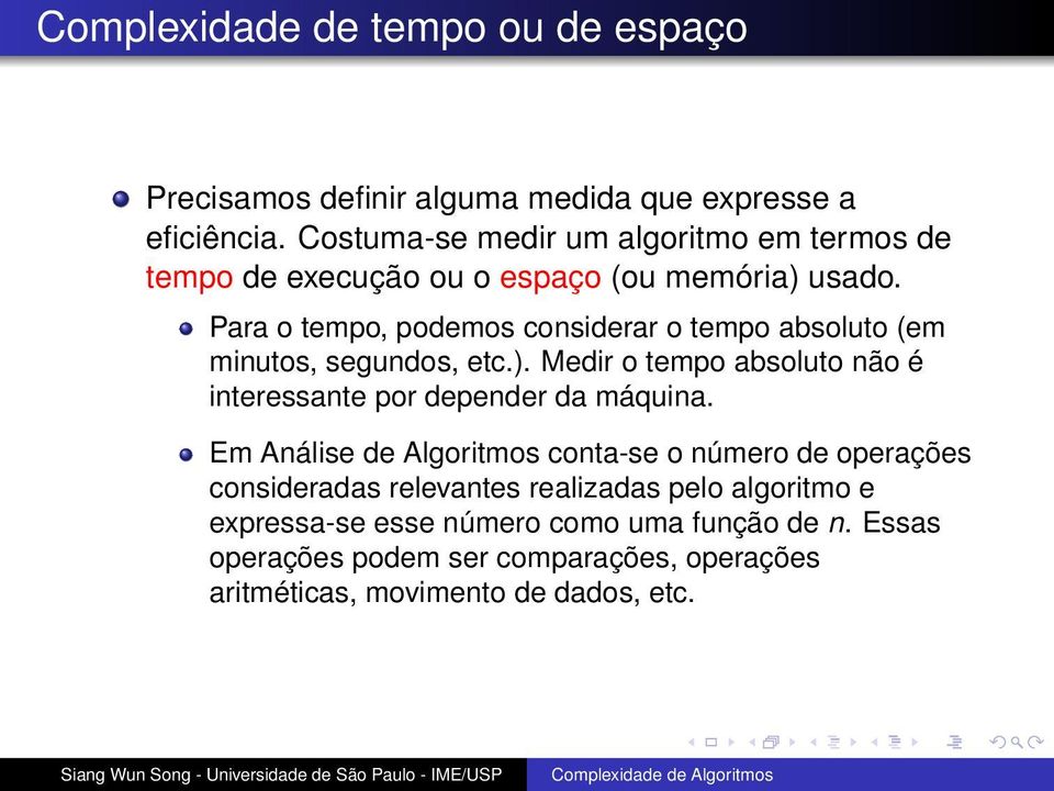 Para o tempo, podemos considerar o tempo absoluto (em minutos, segundos, etc.).