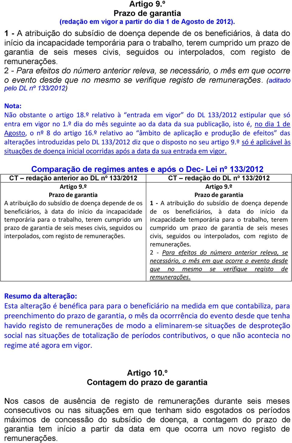 interpolados, com registo de remunerações. 2 - Para efeitos do número anterior releva, se necessário, o mês em que ocorre o evento desde que no mesmo se verifique registo de remunerações.