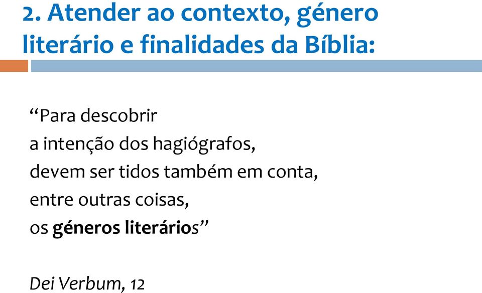 dos hagiógrafos, devem ser tidos também em conta,