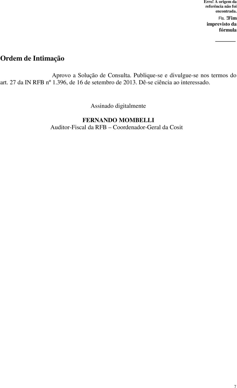 396, de 16 de setembro de 2013. Dê-se ciência ao interessado.