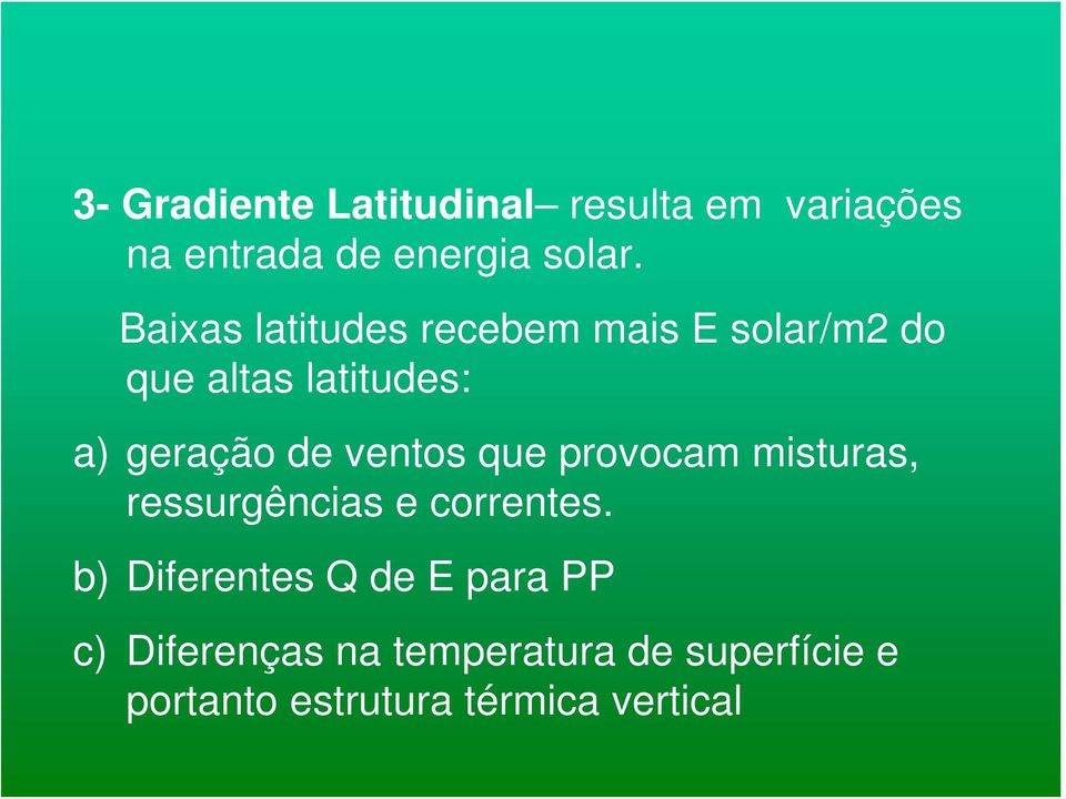 ventos que provocam misturas, ressurgências e correntes.