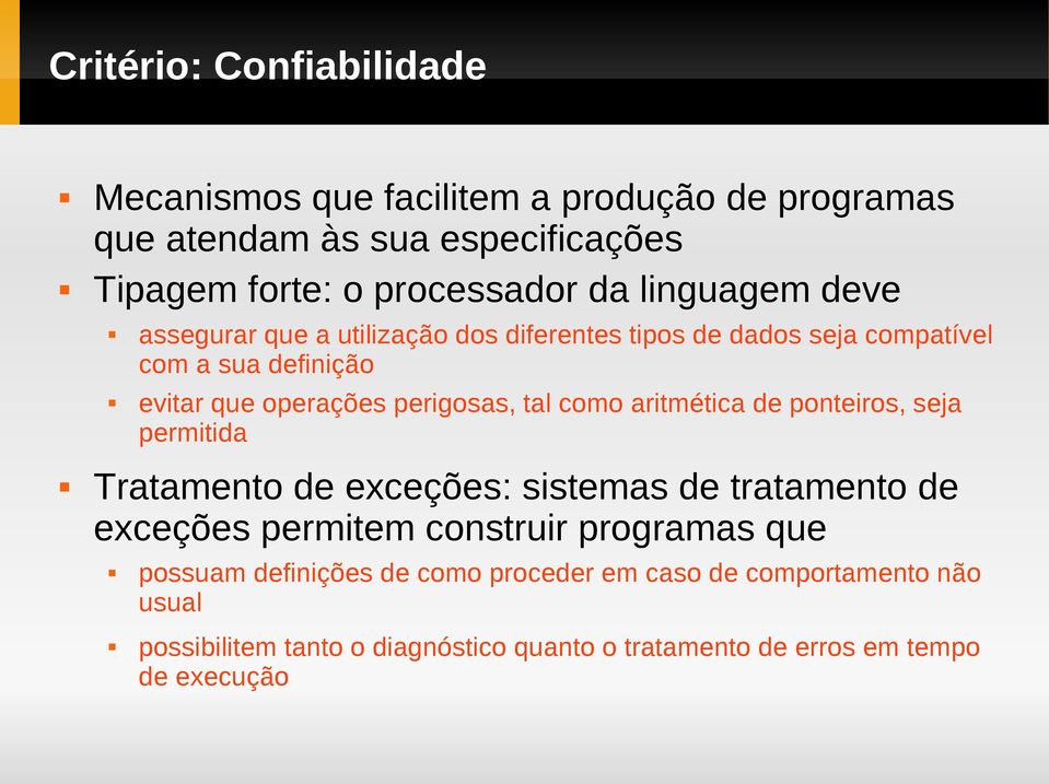 como aritmética de ponteiros, seja permitida Tratamento de exceções: sistemas de tratamento de exceções permitem construir programas que