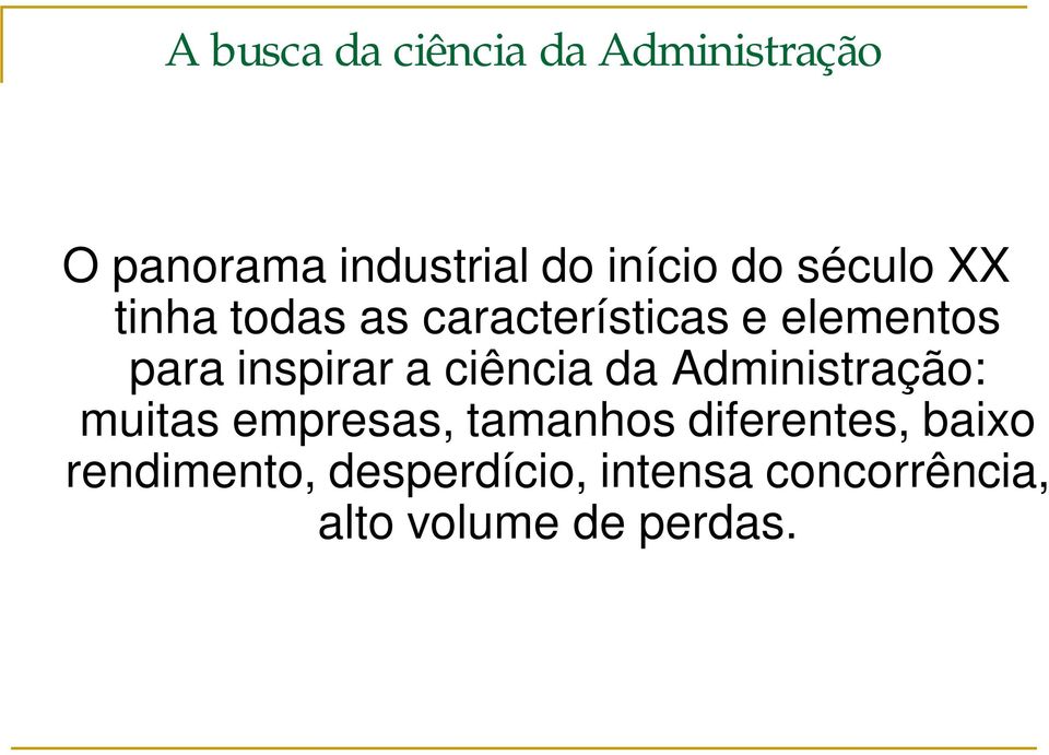 a ciência da Administração: muitas empresas, tamanhos diferentes,