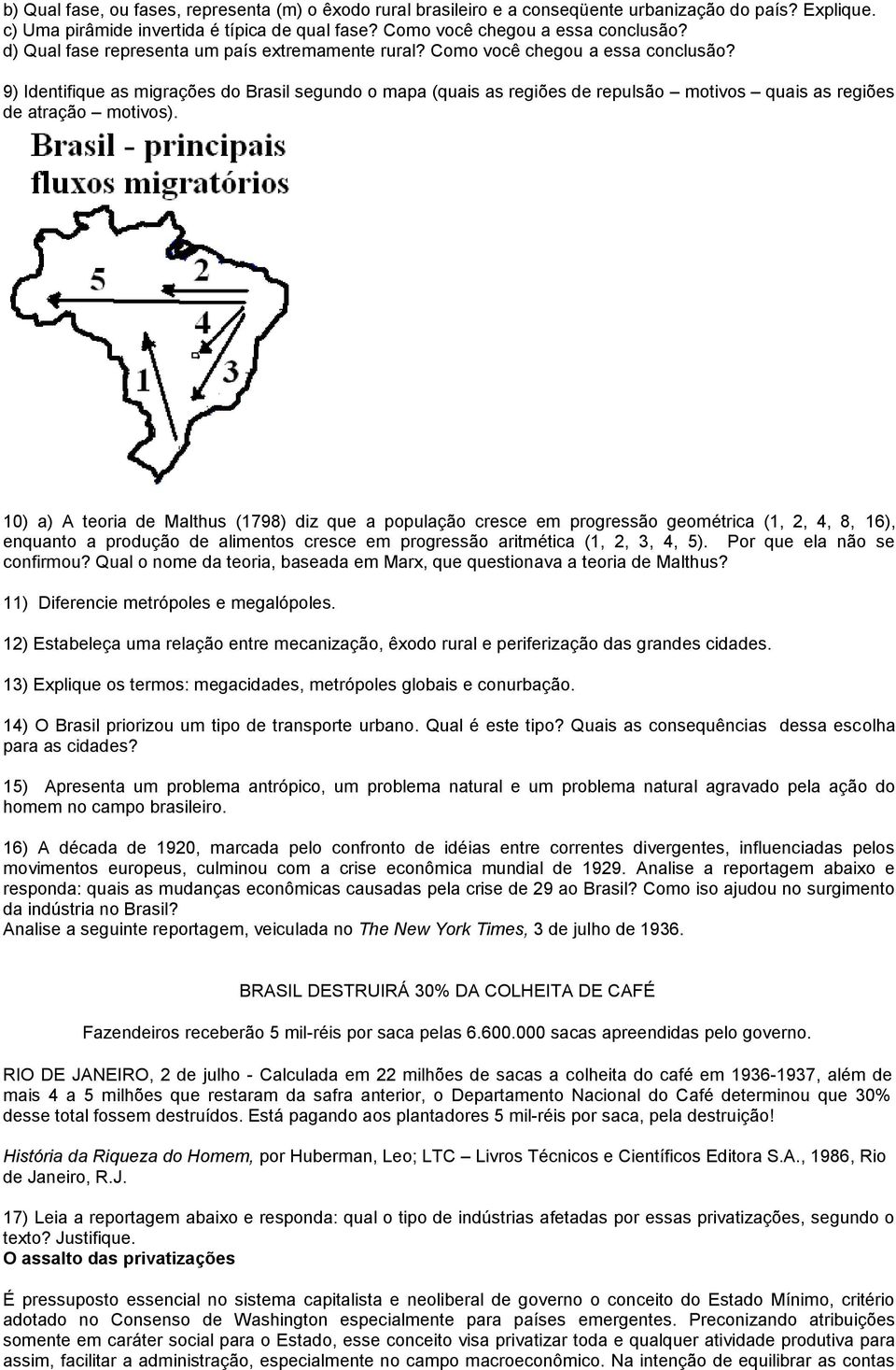 9) Identifique as migrações do Brasil segundo o mapa (quais as regiões de repulsão motivos quais as regiões de atração motivos).