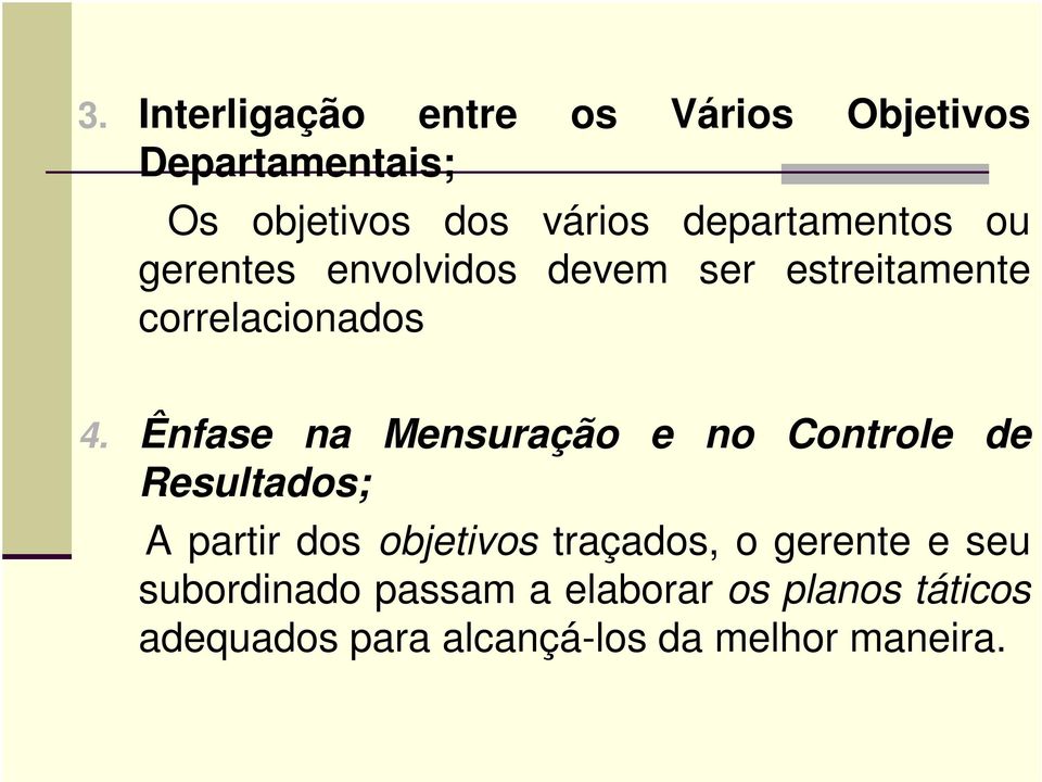 Ênfase na Mensuração e no Controle de Resultados; A partir dos objetivos traçados, o