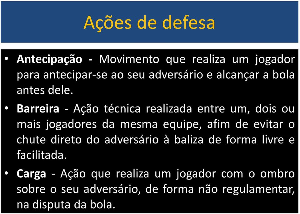 Barreira - Ação técnica realizada entre um, dois ou mais jogadores da mesma equipe, afim de evitar o