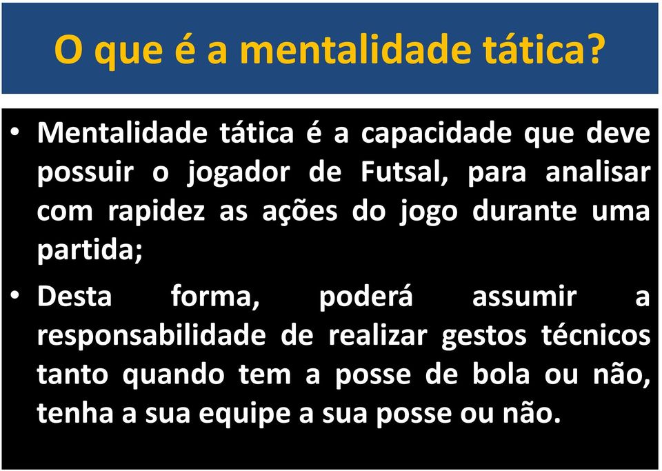 analisar com rapidez as ações do jogo durante uma partida; Desta forma, poderá