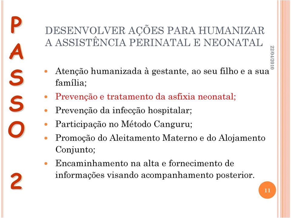 infecção hospitalar; Participação no Método Canguru; Promoção do Aleitamento Materno e do Alojamento