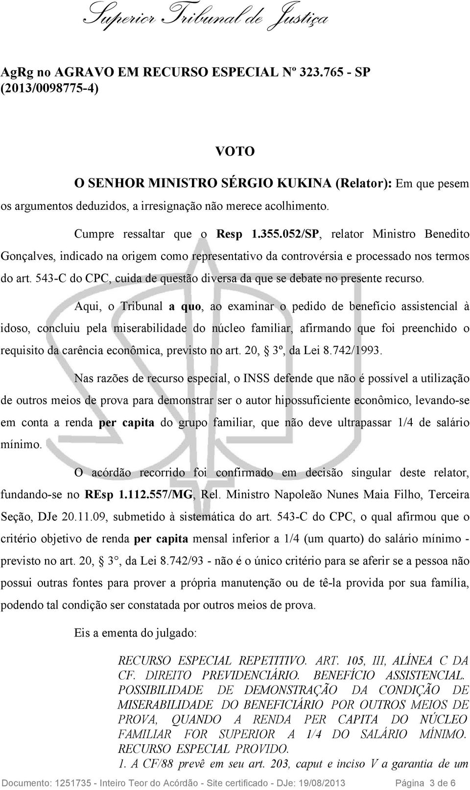 543-C do CPC, cuida de questão diversa da que se debate no presente recurso.