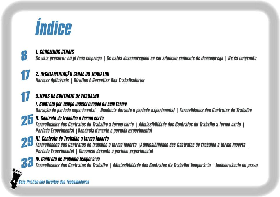 Contrato por tempo indeterminado ou sem termo Duração do período experimental Denúncia durante o período experimental Formalidades dos Contratos de Trabalho II.