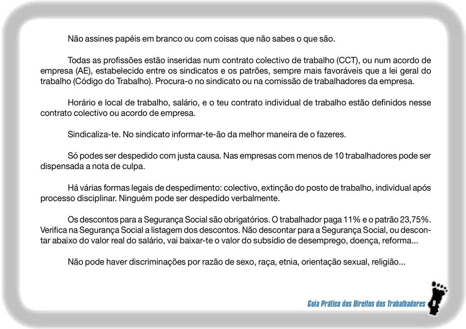 trabalho (Código do Trabalho). Procura-o no sindicato ou na comissão de trabalhadores da empresa.