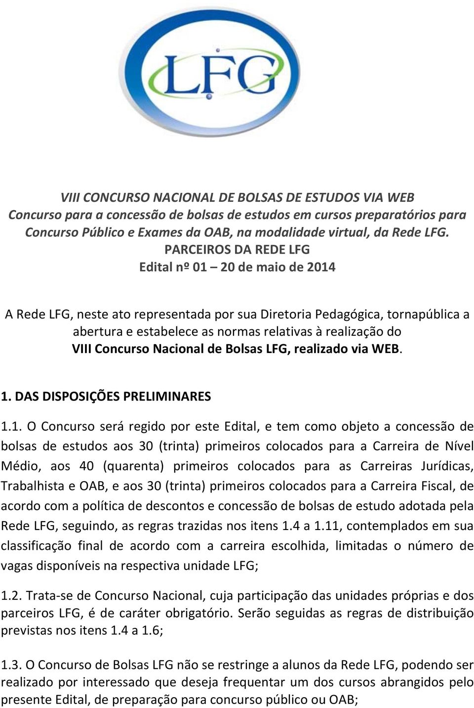 Concurso Nacional de Bolsas LFG, realizado via WEB. 1.