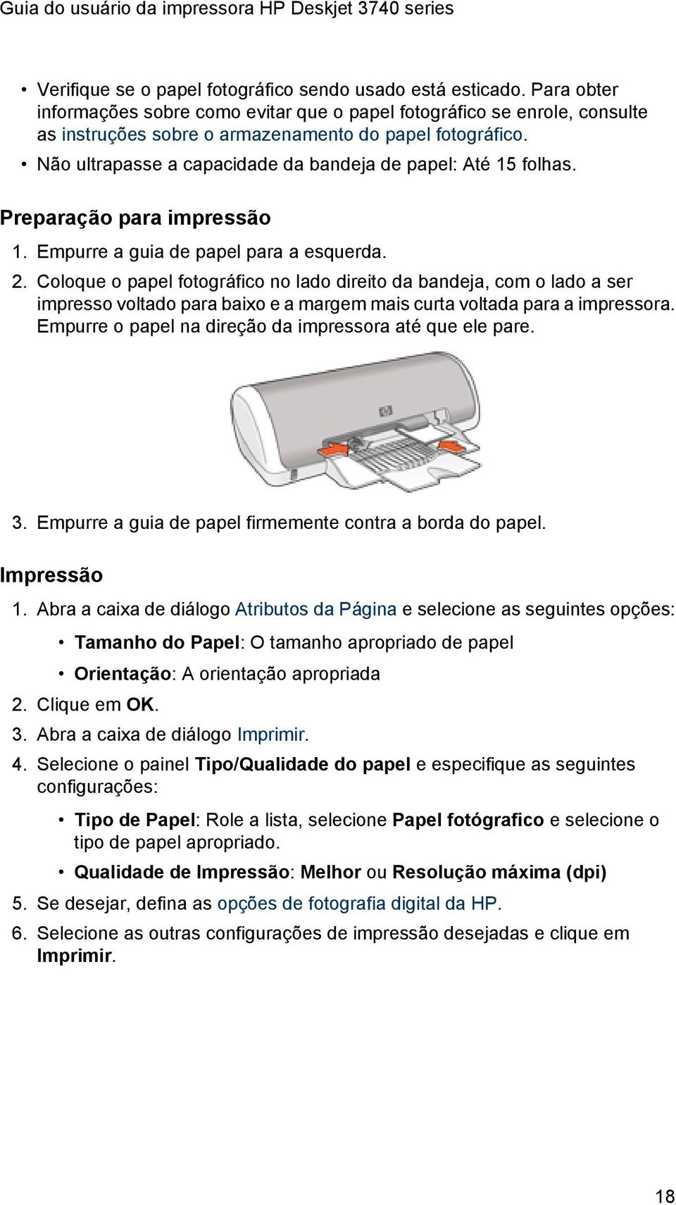 Não ultrapasse a capacidade da bandeja de papel: Até 15 folhas. Preparação para impressão 1. Empurre a guia de papel para a esquerda. 2.