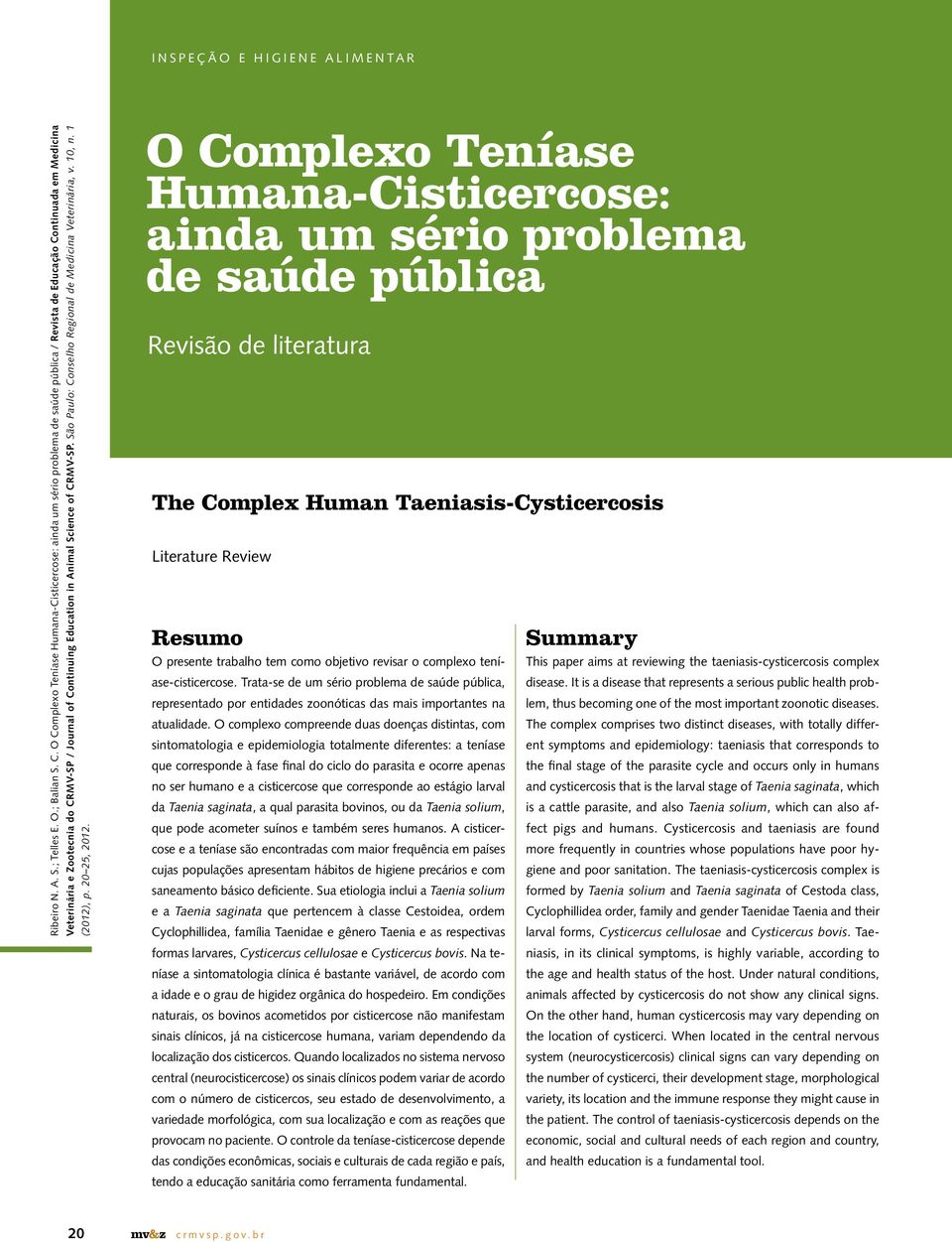 Animal Science of CRMV-SP. São Paulo: Conselho Regional de Medicina Veterinária, v. 10, n. 1 (2012), p. 20 25, 2012.