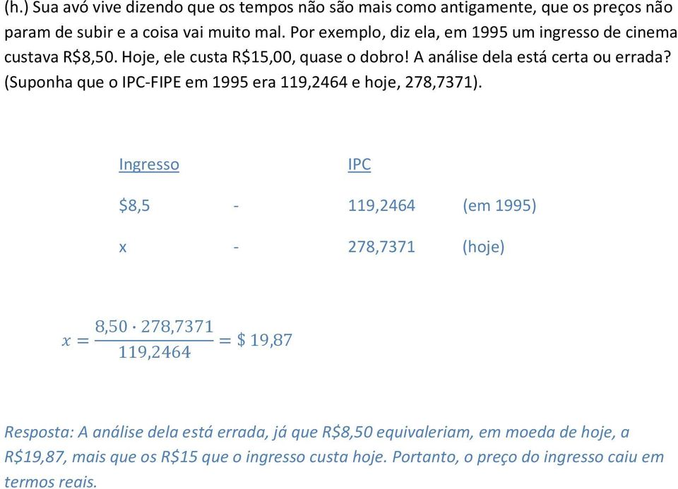 (Suponha que o -FIPE em 1995 era 119,2464 e hoje, 278,7371).