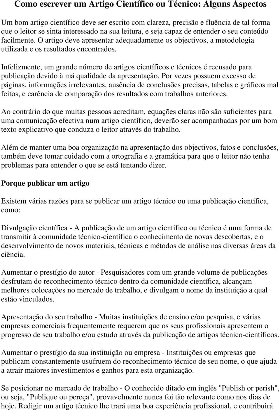 Infelizmente, um grande número de artigos científicos e técnicos é recusado para publicação devido à má qualidade da apresentação.