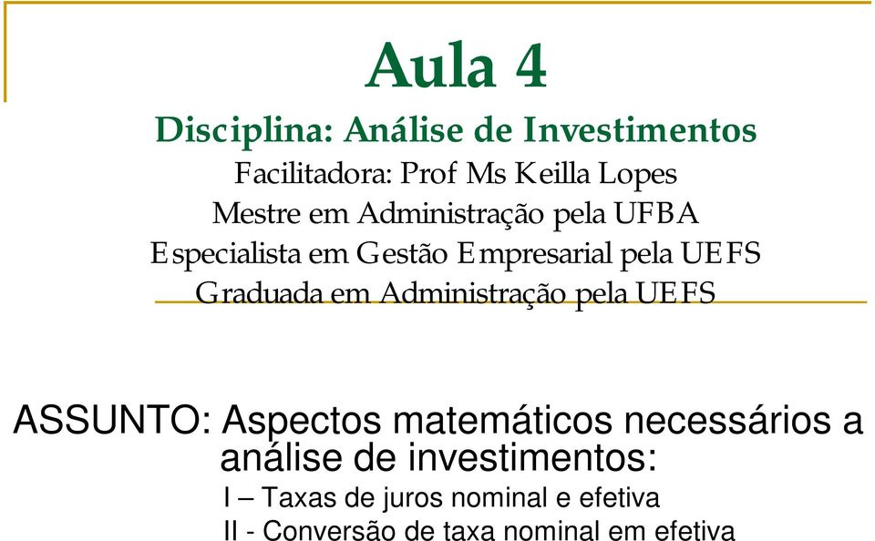 Graduada em Administração pela UEFS ASSUNTO: Aspectos matemáticos necessários a