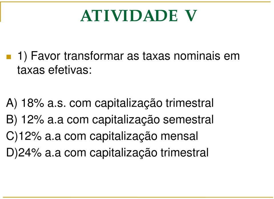 a com capitalização semestral C)12% a.