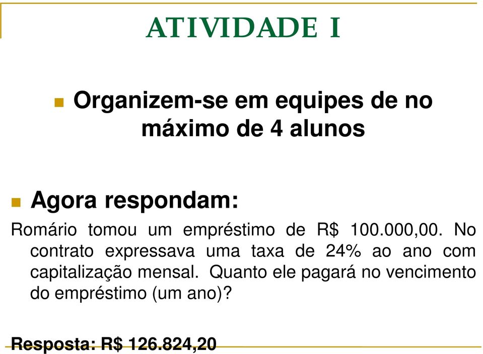 No contrato expressava uma taxa de 24% ao ano com capitalização