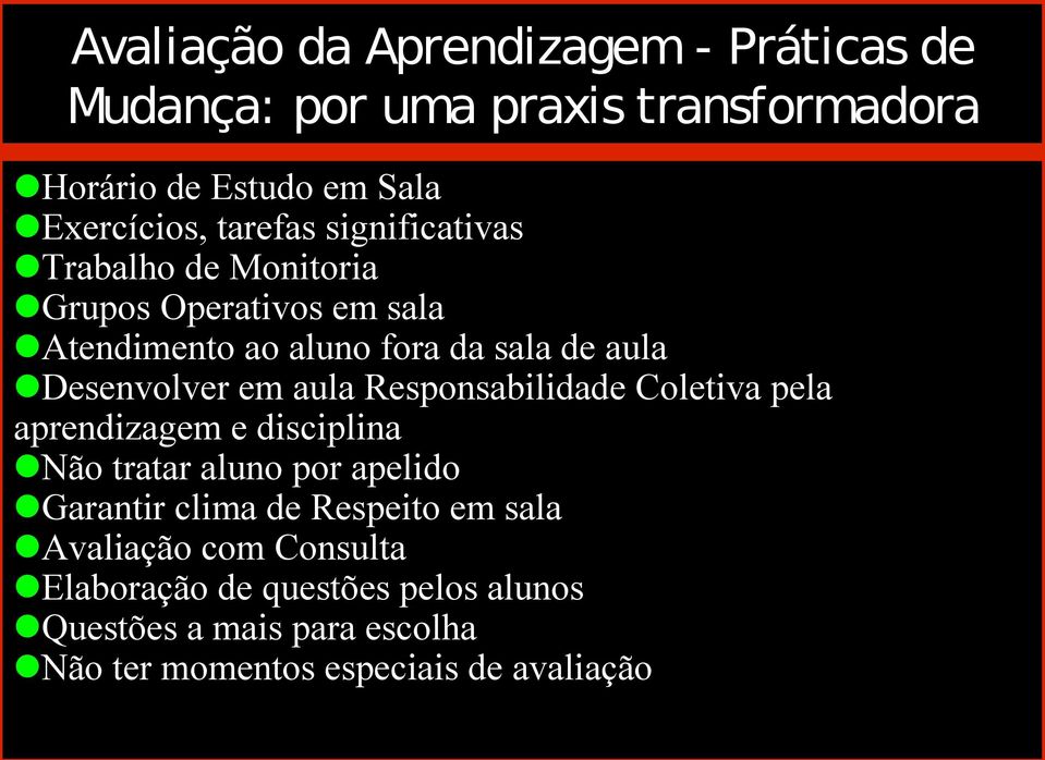 aprendizagem e disciplina Não tratar aluno por apelido Garantir clima de Respeito em sala Avaliação com