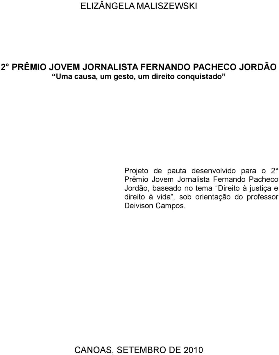 Prêmio Jovem Jornalista Fernando Pacheco Jordão, baseado no tema Direito à