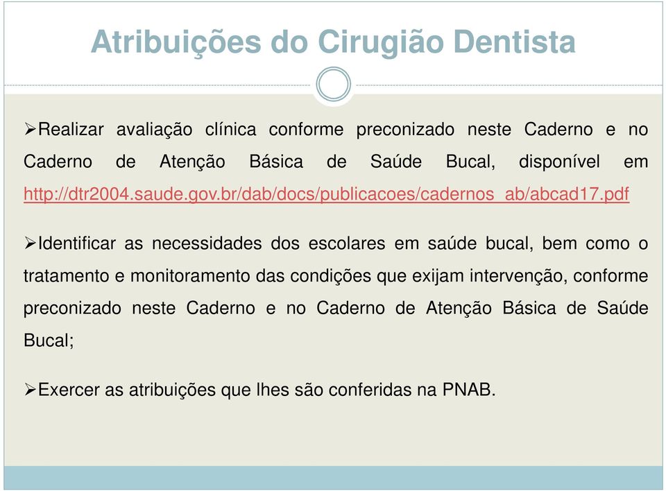 pdf Identificar as necessidades dos escolares em saúde bucal, bem como o tratamento e monitoramento das condições que exijam