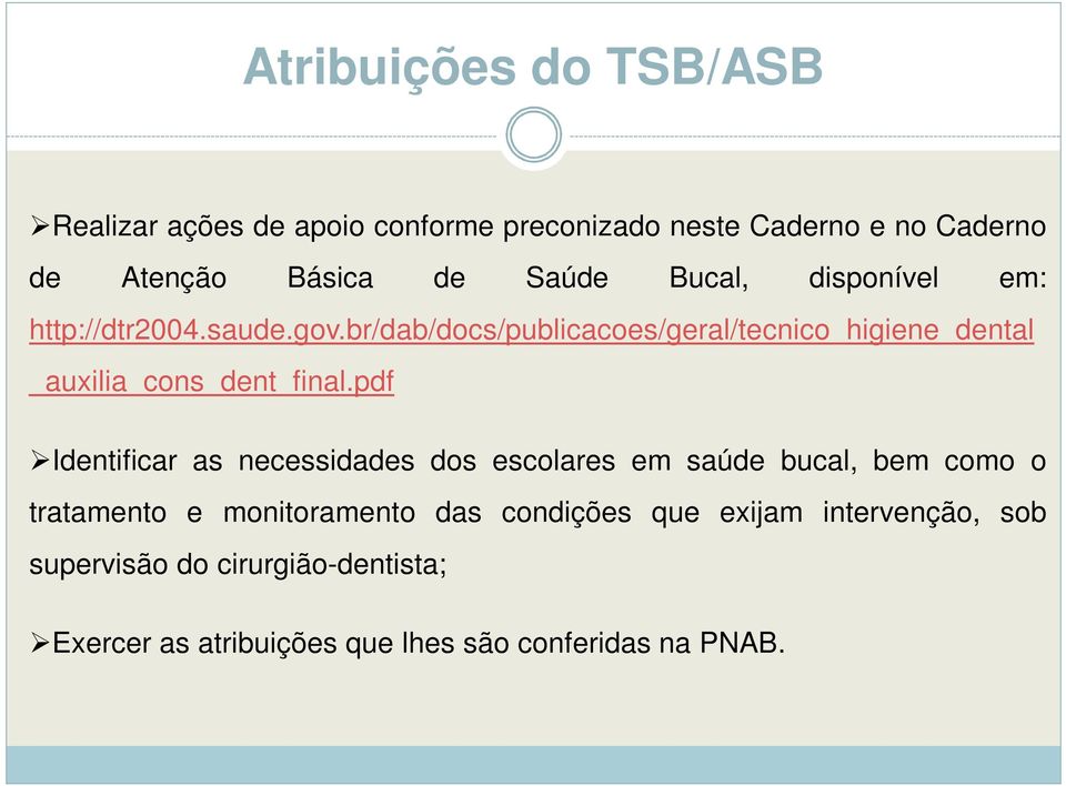 br/dab/docs/publicacoes/geral/tecnico_higiene_dental _auxilia_cons_dent_final.