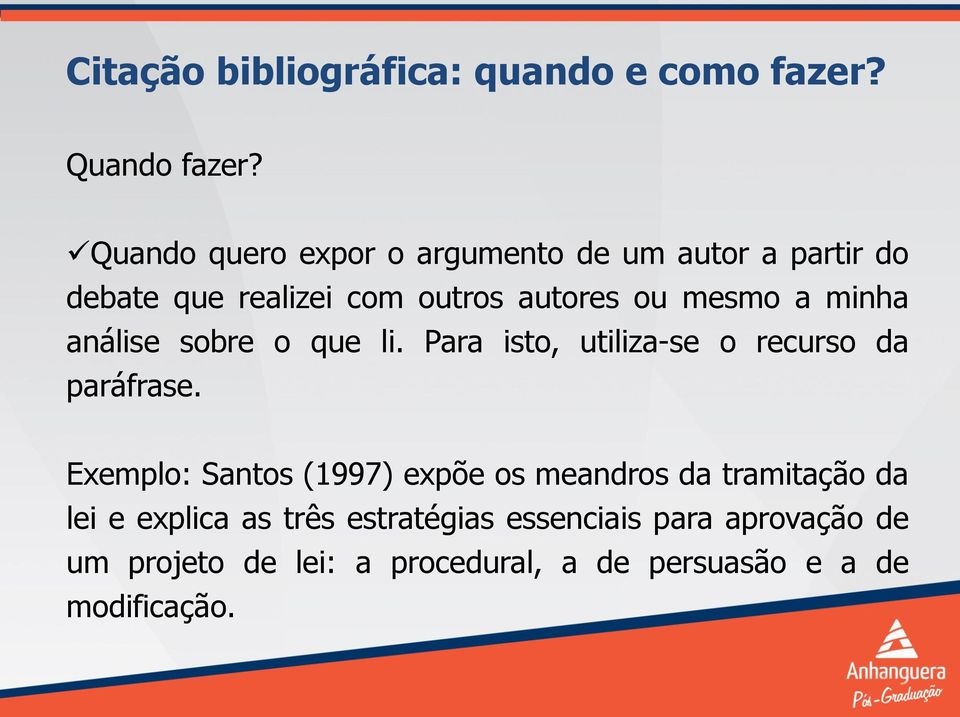 minha análise sobre o que li. Para isto, utiliza-se o recurso da paráfrase.