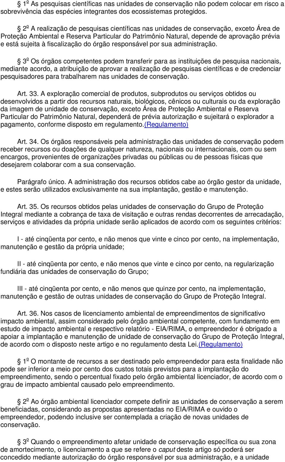 fiscalização do órgão responsável por sua administração.