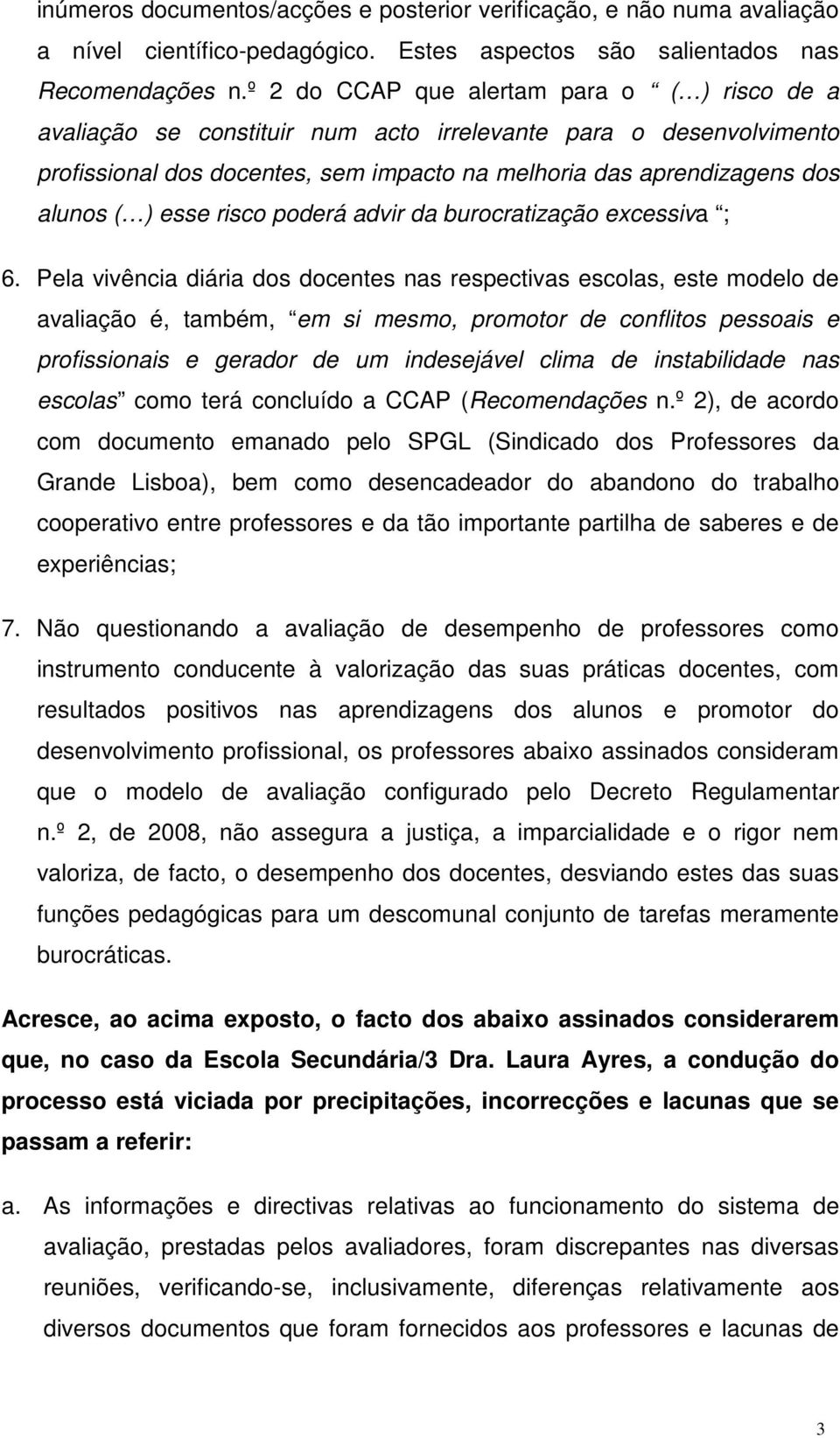 esse risco poderá advir da burocratização excessiva ; 6.