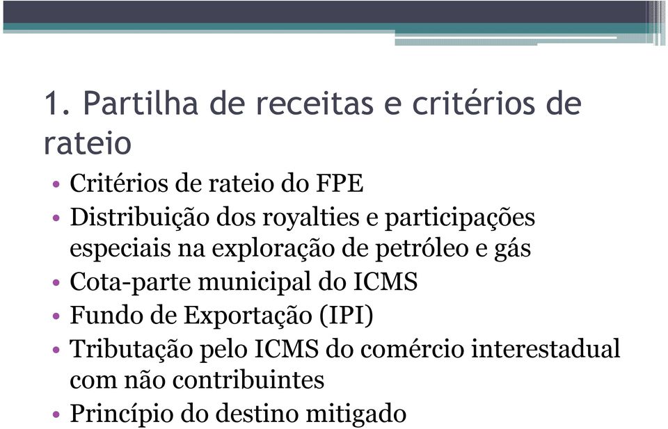 petróleo e gás Cota-parte municipal do ICMS Fundo de Exportação (IPI)