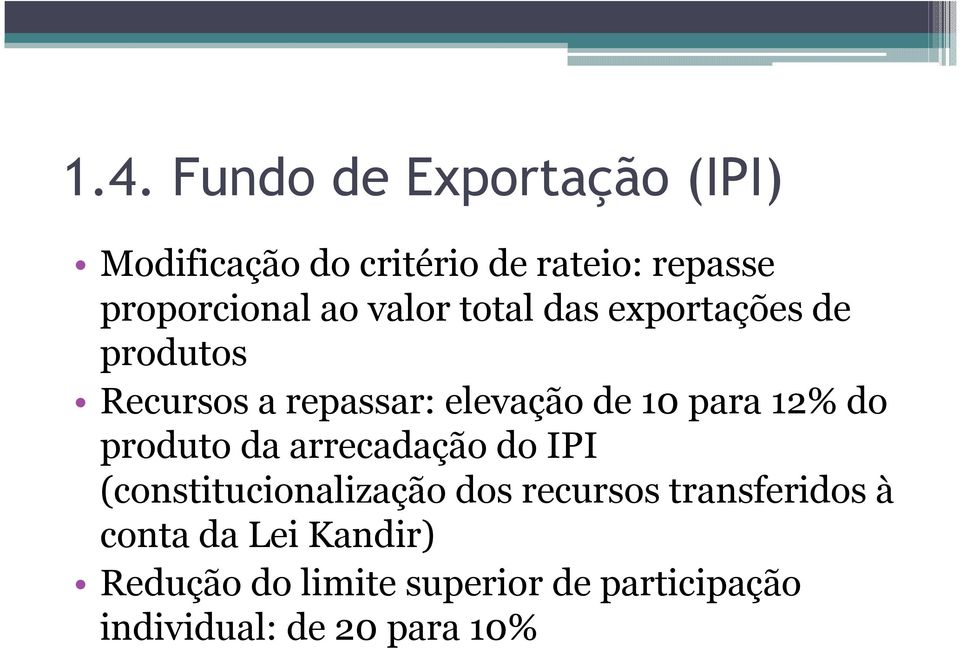 12% do produto da arrecadação do IPI (constitucionalização dos recursos transferidos à