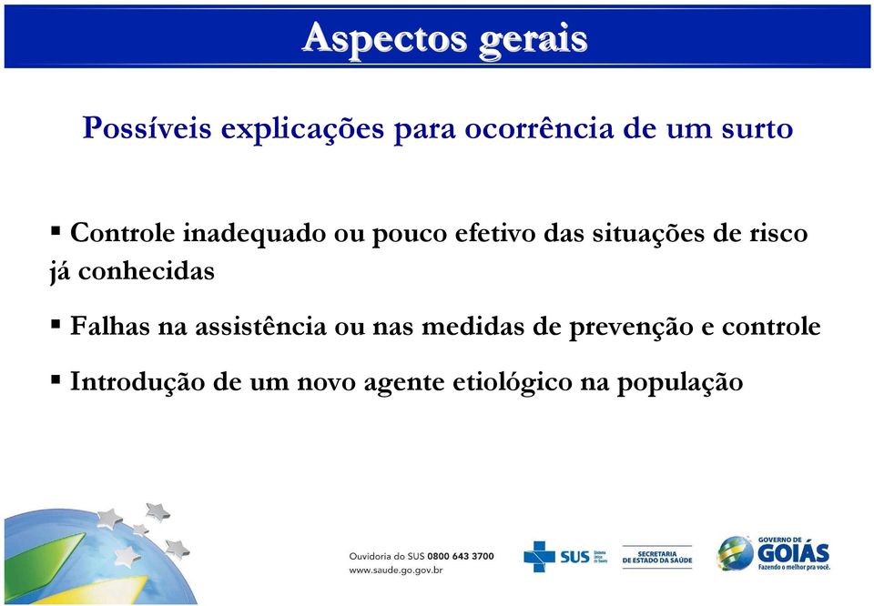 risco já conhecidas Falhas na assistência ou nas medidas de