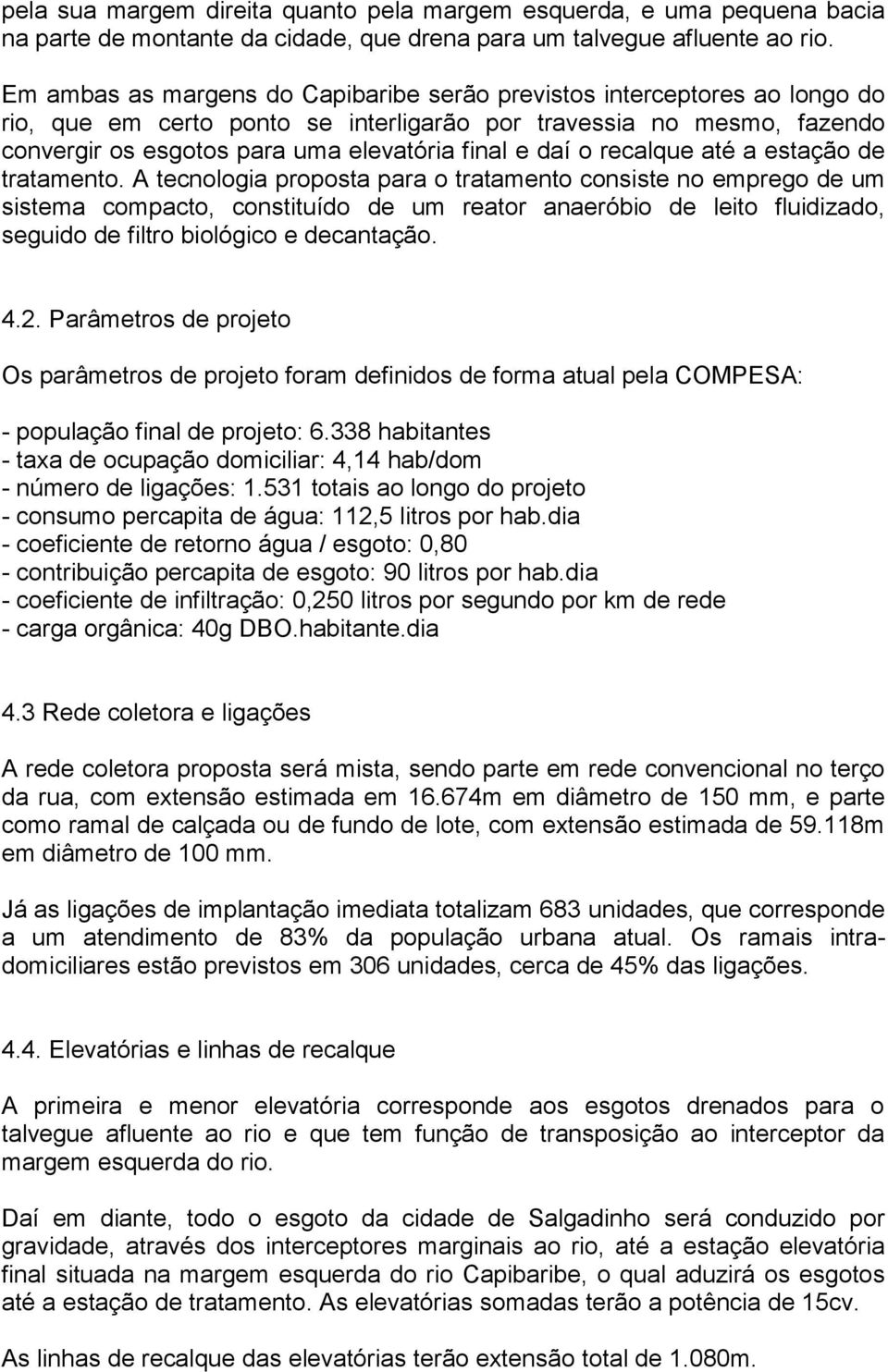 daí o recalque até a estação de tratamento.