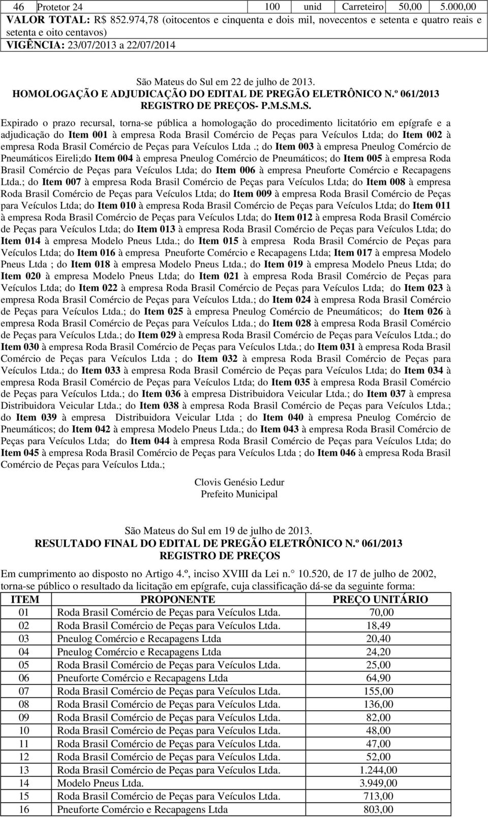 HOMOLOGAÇÃO E ADJUDICAÇÃO DO EDITAL DE PREGÃO ELETRÔNICO N.º 061/2013 REGIST