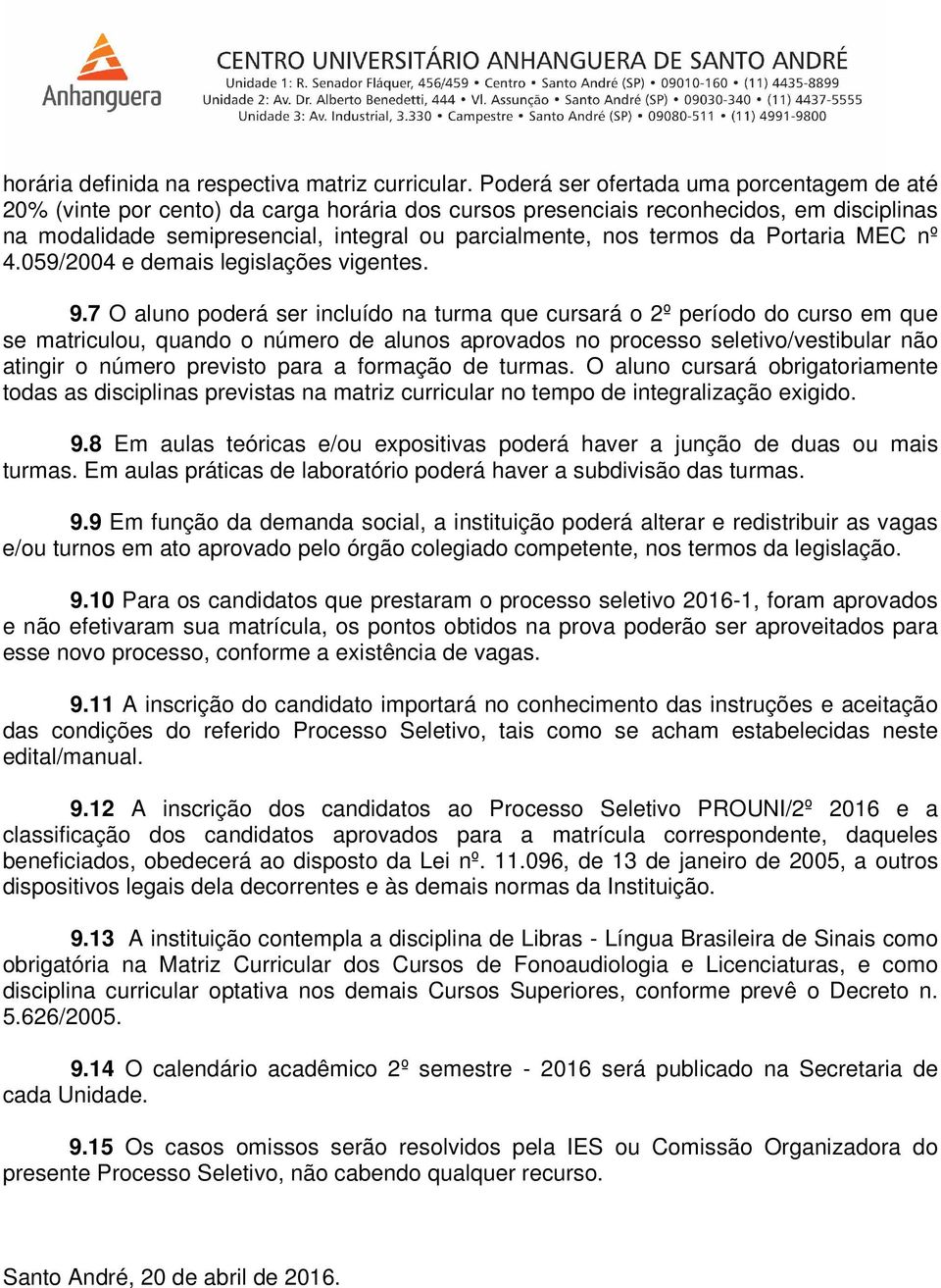 termos da Portaria MEC nº 4.059/2004 e demais legislações vigentes. 9.