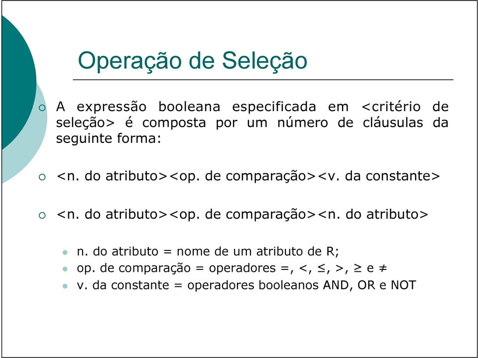 da constante> <n. do atributo><op. de comparação><n. do atributo> n.