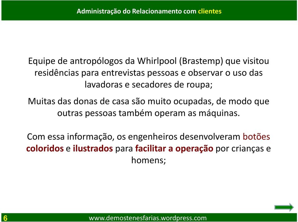 muito ocupadas, de modo que outras pessoas também operam as máquinas.