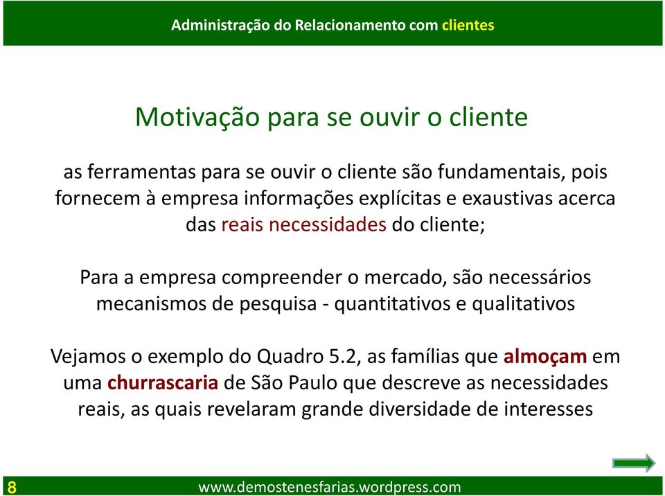 necessários mecanismos de pesquisa -quantitativos e qualitativos Vejamos o exemplo do Quadro 5.