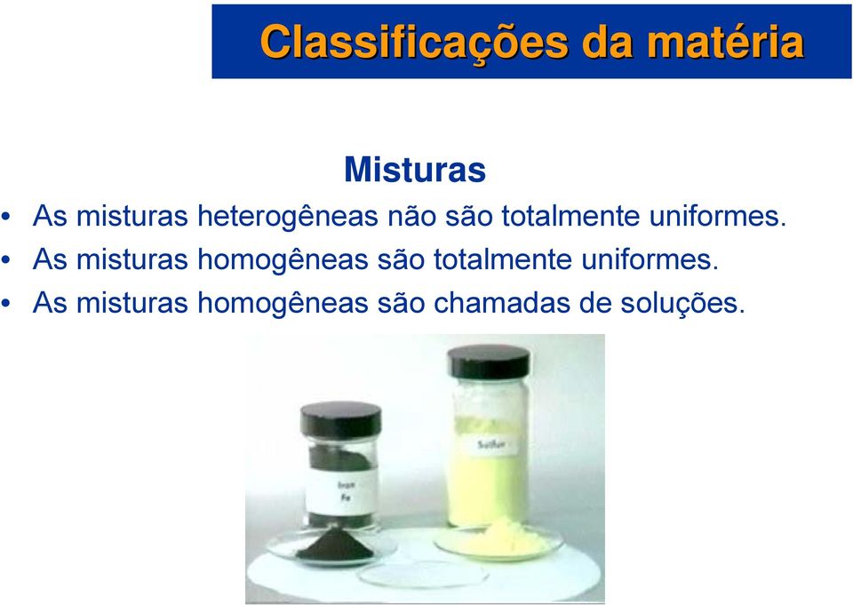 As misturas homogêneas são totalmente