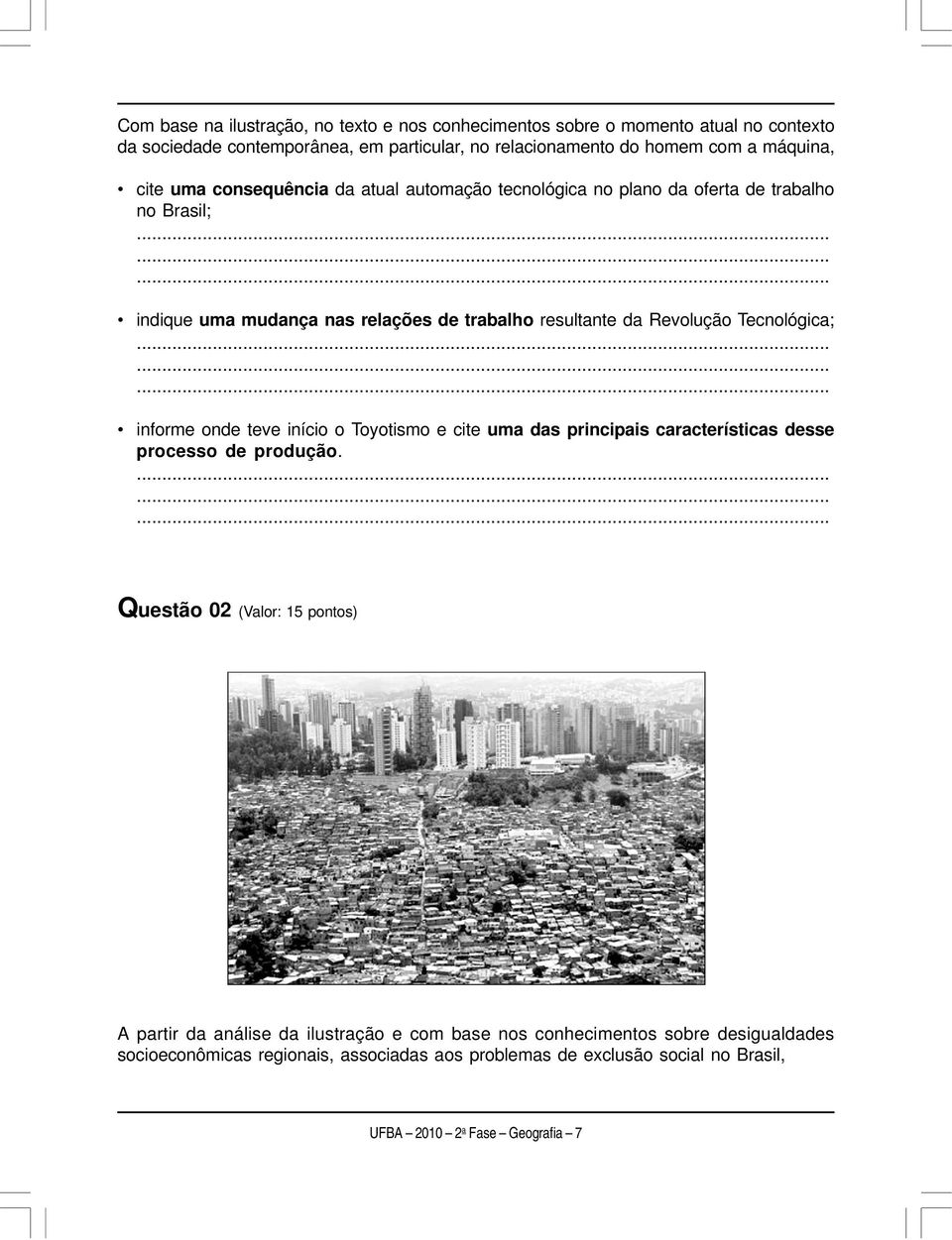 Revolução Tecnológica; informe onde teve início o Toyotismo e cite uma das principais características desse processo de produção.