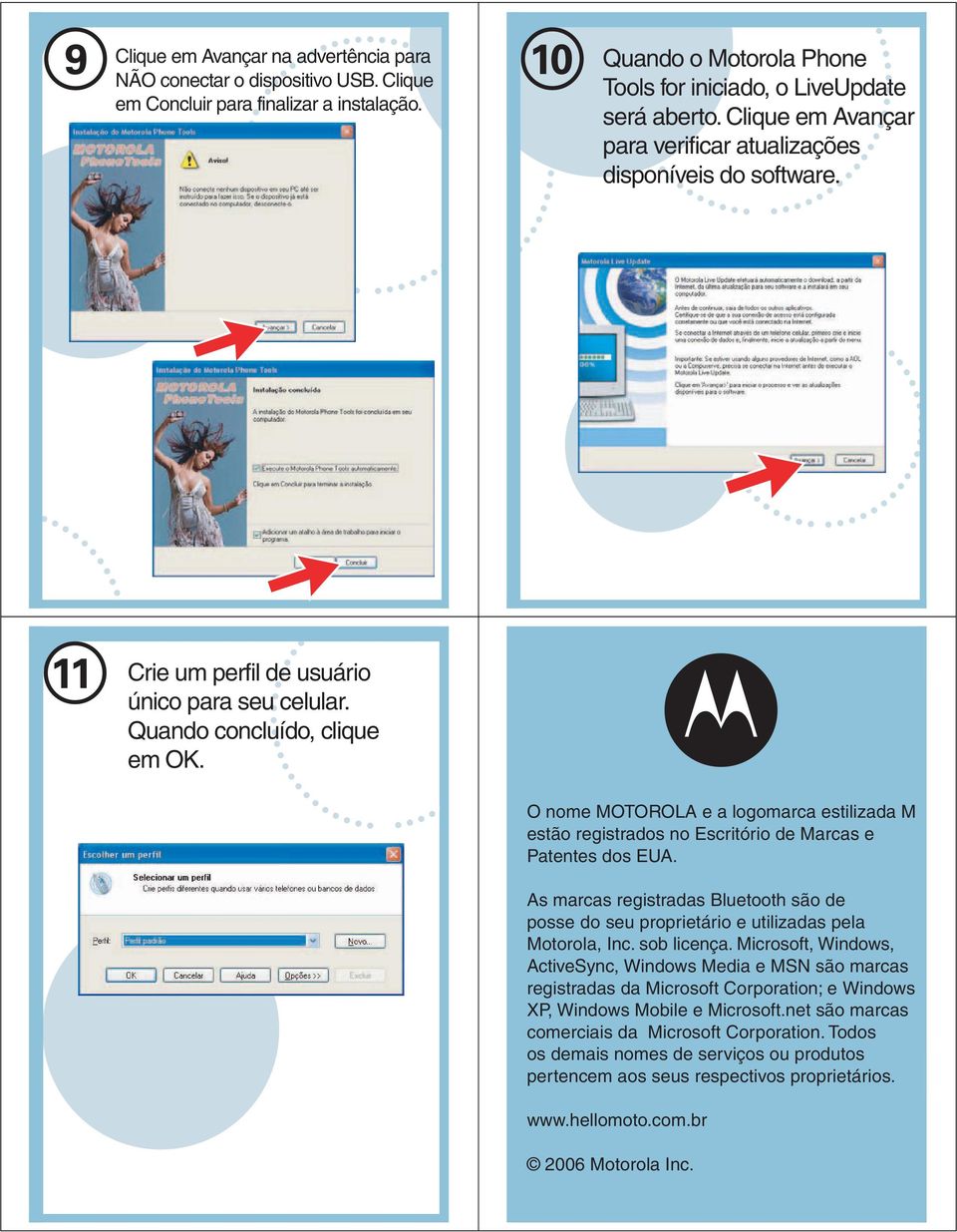 O nome MOTOROLA e a logomarca estilizada M estão registrados no Escritório de Marcas e Patentes dos EUA.